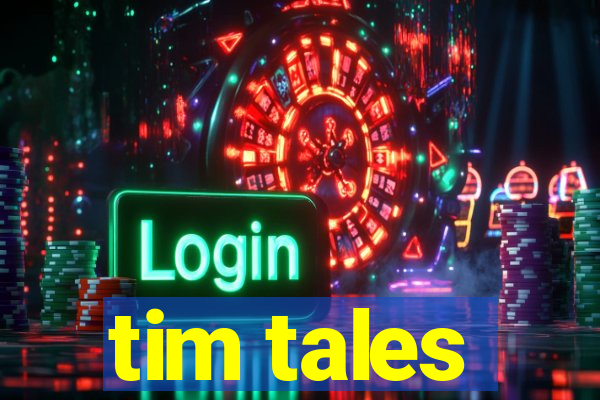 tim tales